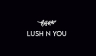 lush n you